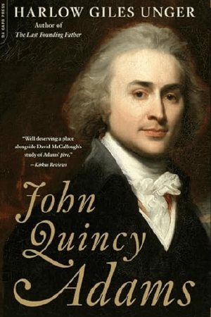 John Quincy Adams by Harlow Giles Unger