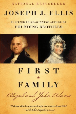 First Family: Abigail and John Adams by Joseph J. Ellis